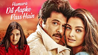 Humara Dil Aapke Paas Hai Full Movie  Anil Kapoor amp Aishwarya Rai  Sonali Bendre [upl. by Carlie]