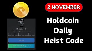 2 November Holdcoin Daily Heist Code Hold Coin Combo Code Today  Holdcoin Reclaim Code 2 November [upl. by Aelem34]