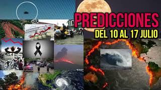 PREDICCIONES PARA EL MUNDO DEL 1O AL 17 DE JULIO PREMONICIONES CLIMA ECONOMIA POLITICA DESASTRES [upl. by Aicnelev]