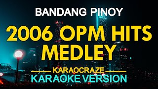 2006 OPM HITS MEDLEY KARAOKE [upl. by Nhojleahcim]