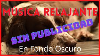 💚 MÚSICA 💤 RELAJANTE PARA dormir PERROS ESTRESADOS ENFERMOS INQUIETOS o NERVIOSOS en YOUTUBE [upl. by Anovahs]