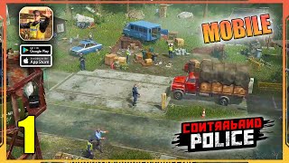 Contraband Police Mobile Gameplay Walkthrough Android iOS  Part 1 [upl. by Atikkin]