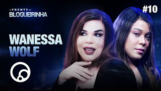 DE FRENTE COM BLOGUEIRINHA WANESSA WOLF  T2E10  DiaTV [upl. by Leighton184]