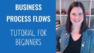 Business Process Flows Tutorial for Beginners [upl. by Nero921]