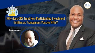 Offshore Tax Why does CRS treat NonParticipating Investment Entities as Transparent Passive NFEs [upl. by Ortiz]