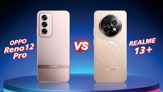 OPPO Reno12 Pro vs realme 13 Plus [upl. by Ynnavoig789]