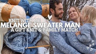 Melange Sweater Man  Knitting My Fiancé A Sweater amp A Family Match  Project Vlog [upl. by Nagrom]