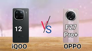 Oppo F27 Pro Plus 5G VS iQoo 12 5G [upl. by Ardnu446]