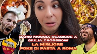 DARIO MOCCIA REAGISCE a GIULIA CROSSBOW e la MIGLIORE POKE di PASTA a ROMA [upl. by Scammon]