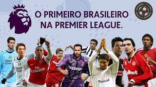 O PRIMEIRO BRASILEIRO NA PREMIER LEAGUE [upl. by Ecnerret838]