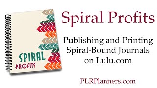 Spiral Profits  Publishing SpiralBound Journals and Planners with Lulucom [upl. by Queen]