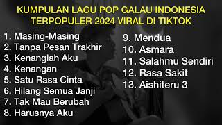 KUMPULAN LAGU POP GALAU INDONESIA TERPOPULER 2024 VIRAL DI TIKTOK  Playlist Lagu Galau Brutal [upl. by Dyoll130]