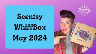 WhiffBox for May 2024  Scentsy Whiff Box [upl. by Wira850]