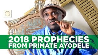 Primate Ayodele releases 2018 prophecies lists Nigerias future presidents  Legit TV [upl. by Elraet]