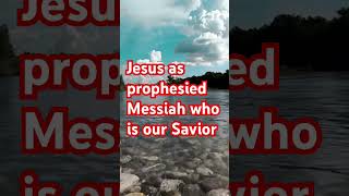 Jesus as prophesied Messiah who is our Savior [upl. by Esac]