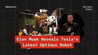 Elon Musk Reveals Tesla’s Latest Optimus Robot [upl. by Desdemona]