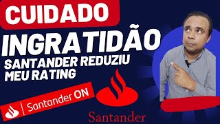 CUIDADO COM O SANTANDER INGRATO MUITA ATENÇÃO [upl. by Tudela]