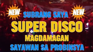 SUPER DISCO SUBRANG SAYA MAGDAMAGAN SAYAWAN SA PROBINSYA disco KAKAYSANTIAGOl5t [upl. by Yaral]