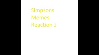 Simpsons Meme Reaction Part 3 [upl. by Kenon]