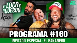 EL LOCO Y EL CUERDO CON EL BANANERO  EPISODIO 160 [upl. by Aretina562]