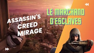 Assassins Creed Mirage Le marchand desclaves  ASTUCE [upl. by Oicelem]