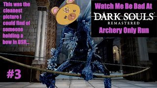 Watch Me Be Bad At a Dark Souls Archery Only Run 3 VOD from 111024 [upl. by Zavras]