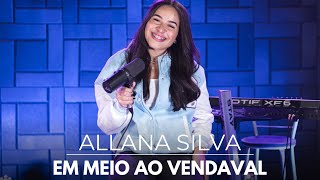 EM MEIO AO VENDAVAL  ALLANA SILVA Cover [upl. by Loferski657]