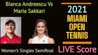 Miami Open Tennis 2021 Live Score Bianca Andreescu Vs Maria Sakkari Womens Singles Semifinal [upl. by Eimor]