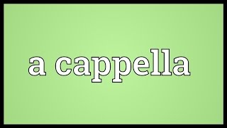 A cappella Meaning [upl. by Haya]