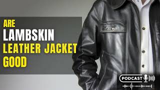 Are Lambskin Leather Jackets Good [upl. by Annawek]