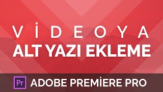 Videoya Alt Yazı Ekleme  Adobe Premiere Pro [upl. by Akino269]