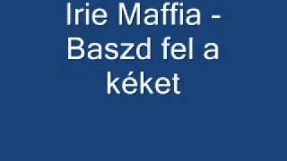 Irie Maffia Baszd Fel a Kéket [upl. by Vivl263]