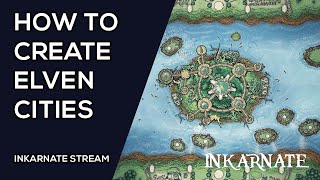 How to Create Elven Cities  Inkarnate Stream [upl. by Nylarej666]