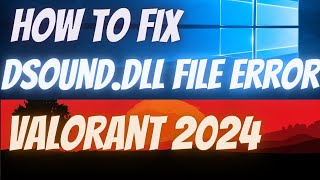 Fix Dsound dll Valorant Windows 11 Fix Not WorkingMissing in Windows 11 2024 [upl. by Frame]