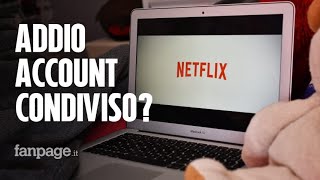 Netflix dice addio allaccount condiviso Ecco cosa potrebbe accadere [upl. by Carrington]