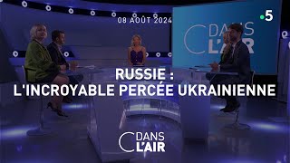 Russie  l’incroyable percée ukrainienne cdanslair 08082024 [upl. by Ardeed]