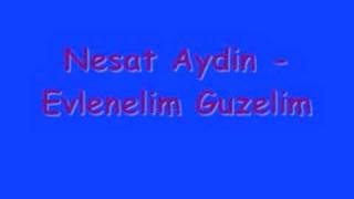 Nesat Aydin  Evlenelim Guzelim [upl. by Acirtal987]