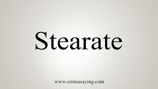 How To Say Stearate [upl. by Kcirdor319]