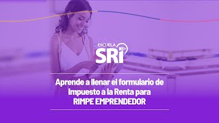 VIDEO 3  Aprende a llenar el formulario de Impuesto a la Renta 2023 para Rimpe Emprendedor [upl. by Elyagiba]