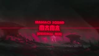 Maniacs Squad  MAMA Original mix [upl. by Edieh]