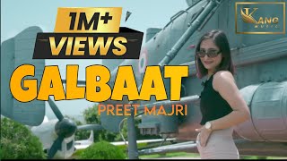 GALBAAT  OFFICIAL VIDEO I PREET MAJRI I KANG MUSIC PUNJABI SONGS 2024 [upl. by Airrej947]