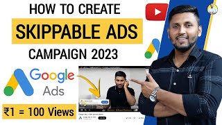 How To Create Skippable Ads On YouTube  Google Ads Tutorial 2023  How To Run Google Ads Campaign [upl. by Weaks505]