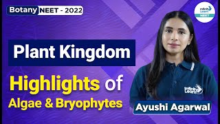 Plant Kingdom Highlights of Algae and Bryophytes  NEETBotany 2022  Ayushi Agarwal  IL NEET [upl. by Eissed]