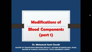 Modification of blood components part 1 by Dr Mohamed Samir [upl. by Enirtak]