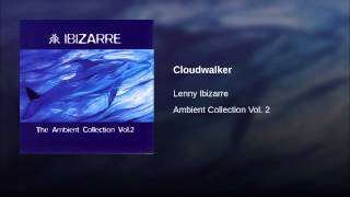 Lenny Ibizarre  Ambient Collection Vol 2  Cloudwalker [upl. by Hillyer]