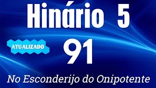 HINO 91 CCB  No esconderijo do Onipotente  HINÁRIO 5 COM LETRAS  ATUALIZADO [upl. by Brookner124]