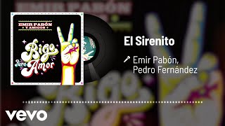 Emir Pabón Pedro Fernández  El Sirenito Audio [upl. by Nawrocki]