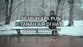 Sejauh Apa pun Tanah Air di Hati Berlin  Jerman 3 [upl. by Chrystal]