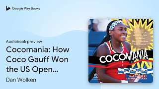 Cocomania How Coco Gauff Won the US Open and… by Dan Wolken · Audiobook preview [upl. by Thorfinn]