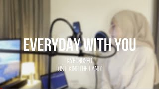 KyoungSeo 경서  Everyday With You Yensy Cover  Ost King The Land [upl. by Enaek]